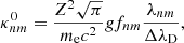 $$ \begin{aligned} \kappa _{nm}^0 = \frac{Z^2\sqrt{\pi }}{m_{\rm e} c^2} gf_{nm} \frac{\lambda _{nm}}{\Delta \lambda _{\rm D}}, \end{aligned} $$