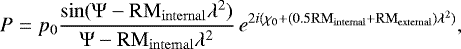 \begin{equation*}P=p_0\frac{\sin(\Psi-\mathrm{RM_{internal}}\lambda^2)}{\Psi-\mathrm{RM_{internal}}\lambda^2}\,e^{2i(\chi_0&#x002B;(0.5\mathrm{RM_{internal}}&#x002B;\mathrm{RM_{external}})\lambda^2)}, \end{equation*}