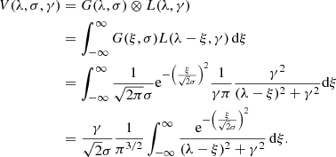 $$ \begin{aligned} \begin{split} V(\lambda ,\sigma , \gamma )&= G(\lambda , \sigma ) \otimes L(\lambda , \gamma ) \\&= \int _{-\infty }^{\infty } G(\xi , \sigma ) L(\lambda - \xi , \gamma )\,\mathrm{d}\xi \\&= \int _{-\infty }^{\infty } \frac{1}{\sqrt{2 \pi } \sigma } \mathrm{e}^{- \left( \frac{\xi }{\sqrt{2} \sigma } \right)^2 } \frac{1}{\gamma \pi } \frac{\gamma ^2}{(\lambda - \xi )^2 + \gamma ^2} \mathrm{d}\xi \\&= \frac{\gamma }{\sqrt{2} \sigma } \frac{1}{ \pi ^{3/2}} \int _{-\infty }^{\infty } \frac{\mathrm{e}^{- \left( \frac{\xi }{\sqrt{2} \sigma } \right)^2 }}{(\lambda - \xi )^2 + \gamma ^2}\,\mathrm{d}\xi . \end{split} \end{aligned} $$
