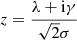 $ z = \frac{\lambda + \mathrm{i}\gamma}{\sqrt{2} \sigma} $