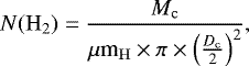 \begin{equation*}N({\rm{H}_{2}})=\frac{M_{\rm{c}}}{\mu{\textrm{m}}_{\rm{H}}\times\pi\times\left(\frac{D_{\rm{c}}}{2}\right)^2}, \end{equation*}