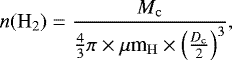 \begin{equation*}n({\rm{H}_{2}})=\frac{M_{\rm{c}}}{\frac{4}{3}\pi\times \mu{\textrm{m}}_{\rm{H}}\times\left(\frac{D_{\rm{c}}}{2}\right)^3} ,\end{equation*}