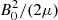 $ B_0^2/(2\mu ) $