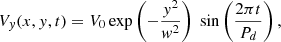 $$ \begin{aligned} V_y (x,y,t) = V_0 \exp \left( - {{y^2} \over {w^2}} \right)\ \sin \left( {{2 \pi t} \over {P_d}} \right), \end{aligned} $$
