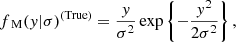 $$ \begin{aligned} f_{\text{ M}}({ y}|\sigma )^{\text{(True)}}&=\frac{{ y}}{\sigma ^2}\exp \left\{ -\frac{{ y}^2}{2\sigma ^2}\right\} , \end{aligned} $$