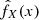 $ \hat{f}_X(x) $