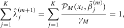 $$ \sum\limits_{j = 1}^K {\hat \lambda _j^{(m + 1)}} = \sum\limits_{j = 1}^K {\frac{{{{\cal P}_M}({x_t},\hat \beta _j^{(m)})}}{{{\gamma _M}}}} = 1, $$