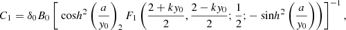 $$ \begin{aligned} C_1 = \delta _0 B_0 \left[{\text{ cos}h}^2 \left(\frac{a}{y_0}\right) _2F_1 \left(\frac{2+ky_0}{2},\frac{2-ky_0}{2};\frac{1}{2};-{\text{ sin}h}^2\left(\frac{a}{y_0}\right) \right) \right]^{-1}, \end{aligned} $$
