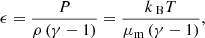 $$ \begin{aligned} \epsilon = \frac{P}{\rho \left( \gamma - 1 \right)} = \frac{k_{\text{ B}} T}{\mu _{\rm m} \left( \gamma - 1 \right)}, \end{aligned} $$