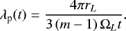\begin{equation*}\lambda_{\textrm{p}}(t) = \frac{4 \pi r_{L}}{3\left(m-1 \right)\Omega_{L} t}. \end{equation*}