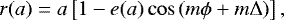 \begin{equation*}r(a) = a \left[ 1- e(a) \cos \left(m \phi &#x002B; m \Delta \right) \right], \end{equation*}