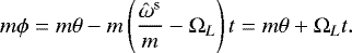 \begin{equation*}m\phi = m\theta - m \left(\frac{\hat{\omega}^{\textrm{s}}}{m} -\Omega_{L} \right) t =m\theta &#x002B; \Omega_{L} t. \vspace*{-2pt}\end{equation*}