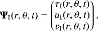 \begin{equation*} {\bm \Psi}_{\textrm{I}}(r,\theta,t) = \begin{pmatrix} \tau_{\textrm{I}}(r,\theta,t) \\ u_{\textrm{I}}(r,\theta,t) \\ v_{\textrm{I}}(r,\theta,t) \end{pmatrix}. \end{equation*}