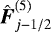 $\hat{\hbox{\bfseries\itshape{F}}}^{(5)}_{j - 1/2}$