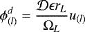 \begin{equation*} \phi_{(l)}^{d} = \frac{\mathcal{D} \epsilon r_{L} }{\Omega_{L}} u_{(l)} \end{equation*}