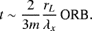 \begin{equation*} t \sim \frac{2}{3 m} \frac{r_{L}}{\lambda_{x}} \,\text{ORB}. \end{equation*}