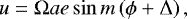 \begin{equation*} u = \Omega a e \sin m\left(\phi &#x002B;\Delta \right), \end{equation*}