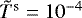$\tilde{T}^{\textrm{s}}=10^{-4}$