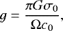 \begin{equation*}g = \frac{ \pi G \sigma_{0} }{\Omega c_{0}}, \end{equation*}