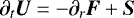 \begin{equation*}\partial_{t} {\bm U} = - \partial_{r}\hbox{\bfseries\itshape{F}} &#x002B; {\bm S} \end{equation*}