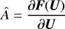 \begin{equation*}\hat{A}= \frac{\partial \hbox{\bfseries\itshape{F}}({\bm U})}{\partial {\bm U}} \end{equation*}