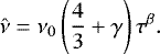 \begin{equation*} \hat{\nu} = \nu_{0} \left(\frac{4}{3}&#x002B;\gamma\right) \tau^{\beta}. \end{equation*}