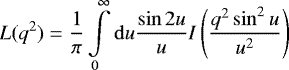 \begin{equation*} L(q^2) = \frac{1}{\pi} \int \limits_{0}^{\infty} \mathrm{d}u \frac{\sin 2 u}{u} I\left(\frac{q^2 \sin^2 u}{u^2} \right) \end{equation*}