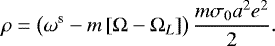 \begin{equation*} \rho = \left(\omega^{\textrm{s}}- m \left[\Omega-\Omega_{L} \right]\right) \frac{m \sigma_{0} a^2 e^2}{2}. \end{equation*}