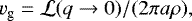 \begin{equation*}v_{\textrm{g}}= \mathcal{L}(q\to 0) /(2 \pi a \rho), \end{equation*}