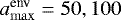 $a_{\mathrm{max}}^{\mathrm{\textrm{env}}}\;{=}\;50,100$