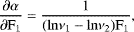 \begin{equation*}\frac{\partial\alpha}{\partial \mathrm{F}_{1}} \;{=}\; \frac{1}{(\mathrm{ln}\mathrm{\nu}_{1} - \mathrm{ln}\mathrm{\nu}_{2})\mathrm{F}_{1}}, \, \end{equation*}
