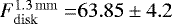 $F_{\mathrm{disk}}^{\mathrm{1.3\,mm}}\;{=} 63.85\pm 4.2$