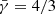 $ \bar{\gamma}=4/3 $