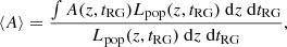 $$ \begin{aligned} {\langle }A{\rangle } = \frac{\int A(z, t_{\rm RG})L_{\rm pop}(z,t_{\rm RG})\ \mathrm{d}z\ \mathrm{d}t_{\rm RG}}{L_{\rm pop}(z,t_{\rm RG})\ \mathrm{d}z\ \mathrm{d}t_{\rm RG}}, \end{aligned} $$