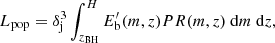 $$ \begin{aligned} L_{\rm pop}= \delta _{\rm j}^3 \int _{z_{\rm BH}}^{H} E^{\prime }_{\rm b}(m,z) PR(m,z) \ \mathrm{d}m \ \mathrm{d}z , \end{aligned} $$