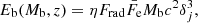 $$ \begin{aligned} E_{\rm b} (M_{\rm b},z) = \eta F_{\rm rad} \bar{F_{\rm e}}M_{\rm b} c^2 \delta _j^3 , \end{aligned} $$