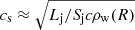 $ c_{\mathrm{s}}\approx \sqrt{{L_{\mathrm{j}}}/{S_{\mathrm{j}} c \rho_{\mathrm{w}}(R)}} $
