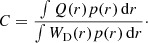 $$ \begin{aligned} C = \frac{ \int Q(r) p(r) \,{\mathrm{d} }r }{ \int W_{\rm D}(r) p(r) \,{\mathrm{d} }r }\cdot \end{aligned} $$