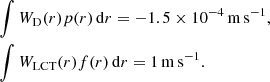 $$ \begin{aligned}&\int W_{\rm D}(r)p(r)\,{{\mathrm{d} }{r}} = -1.5 \times {10^{-4}}\,\mathrm{m\,s^{-1}},\nonumber \\&\int W_{\rm LCT}(r)f(r)\,{{\mathrm{d} }{r}} = 1\,\mathrm{m\,s^{-1}}. \end{aligned} $$