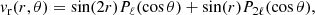$$ \begin{aligned} { v}_{\rm r}(r,\theta )=\sin (2r)P_{\ell }(\cos \theta )+\sin (r)P_{2\ell }(\cos \theta ), \end{aligned} $$