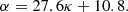 $$ \begin{aligned} \alpha = 27.6 \kappa +10.8. \nonumber \end{aligned} $$