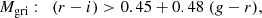 $$ \begin{aligned} M_{\rm gri}:\; \; (r-i) > 0.45+0.48\; ({ g}-r), \end{aligned} $$