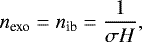 \begin{equation*} n_{\textrm{exo}} = n_{\textrm{ib}} = \frac{1}{\sigma H}, \end{equation*}