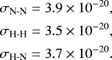 \begin{equation*} \begin{split} \sigma_{\textrm{N-N}} = 3.9 \times 10^{-20}, \\ \sigma_{\textrm{H-H}} = 3.5 \times 10^{-20}, \\ \sigma_{\textrm{H-N}} = 3.7 \times 10^{-20}. \end{split} \end{equation*}