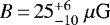 $B\,{=}\,25^{&#x002B;6}_{-10}~\mu\mbox{G}$