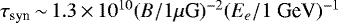 $\tau_{\textrm{syn}}\,{\sim}\,1.3\,{\times}\,10 ^{10} (B / 1 \mu\mbox{G})^{-2} (E_e / 1 \mbox{ GeV})^{-1}$
