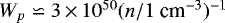 $W_p \backsimeq 3\,{\times}\,10^{50} (n / 1 \mbox{ cm}^{-3})^{-1}$