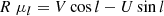 $$ \begin{aligned}&R \; \mu _l = V \cos l - U \sin l\end{aligned} $$