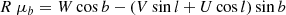 $$ \begin{aligned}&R \; \mu _b = W \cos b - (V \sin l + U \cos l) \sin b\end{aligned} $$
