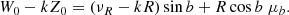 $$ \begin{aligned}&W_0-k Z_0 = (\nu _R -kR) \sin b + R \cos b \; \mu _b. \end{aligned} $$